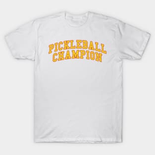 Pickleball Champion (yellow) T-Shirt